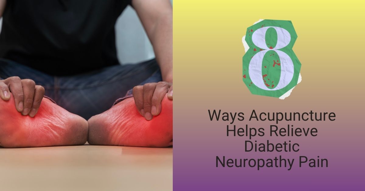 8 Ways Acupuncture For Diabetic Neuropathy Relieves Nerve Pain